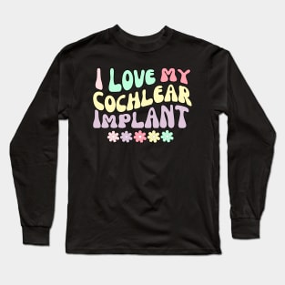 I Love my Cochlear Implant Long Sleeve T-Shirt